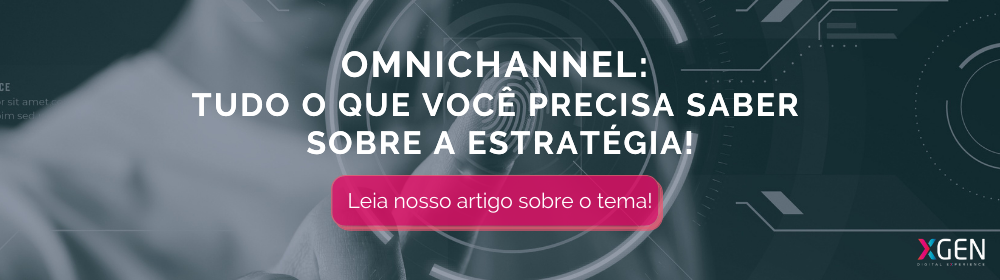 Omnichannel - tudo o que você precisa saber sobre a estratégia