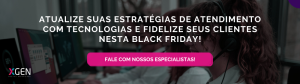 Atendimento na Black Friday | Aumenta a satisfação do cliente na Black Friday 2022