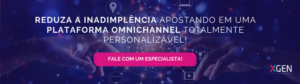 Omnichannel na cobrança | Reduza a inadimplência com uma plataforma omnichannel